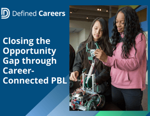 Closing the Opportunity Gap Through Career-Connected PBL 