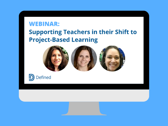 Webinar: Supporting Teachers in Their Shift to Project-Based Learning